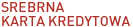 Srebrna Karta Kredytowa